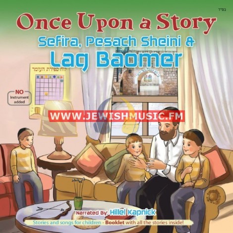 Once Upon A Story – Sefiras Haomer, Pesach Sheini & Lag Baomer